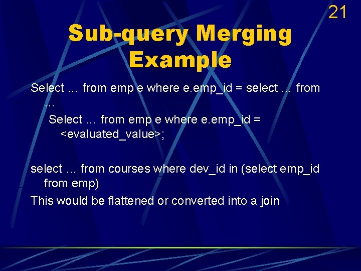 Sub-query Merging Example Select … from emp e where e. emp_id = select …