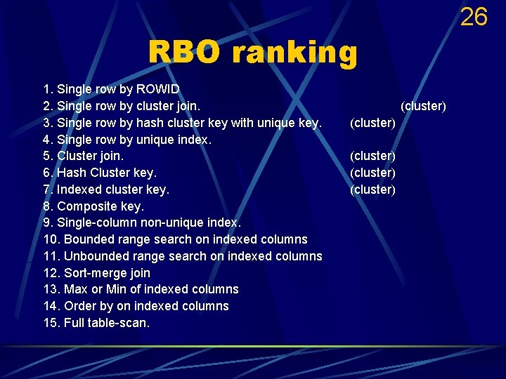 26 RBO ranking 1. Single row by ROWID 2. Single row by cluster join.