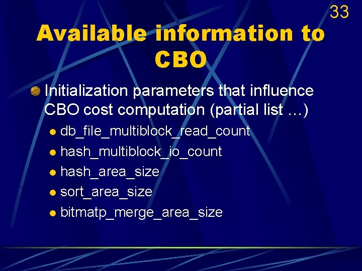 Available information to CBO Initialization parameters that influence CBO cost computation (partial list …)