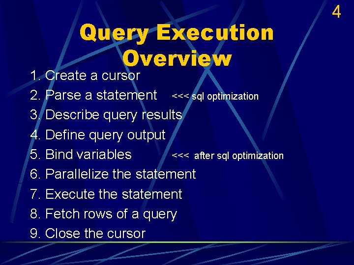 Query Execution Overview 1. Create a cursor 2. Parse a statement <<< sql optimization