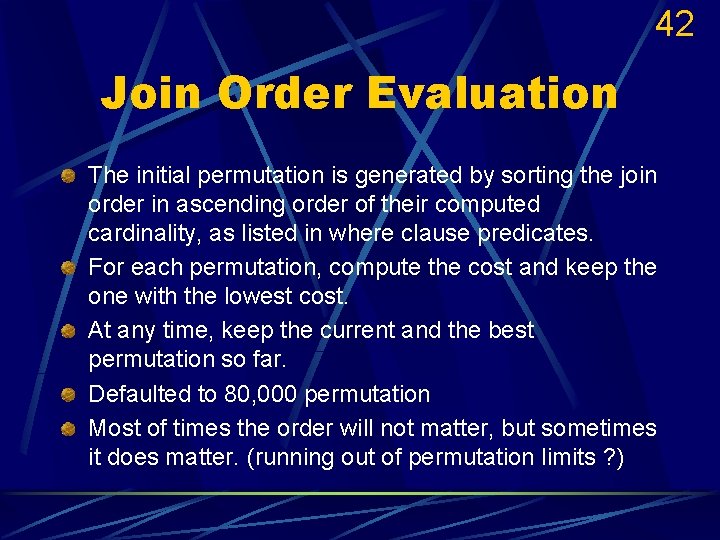 42 Join Order Evaluation The initial permutation is generated by sorting the join order