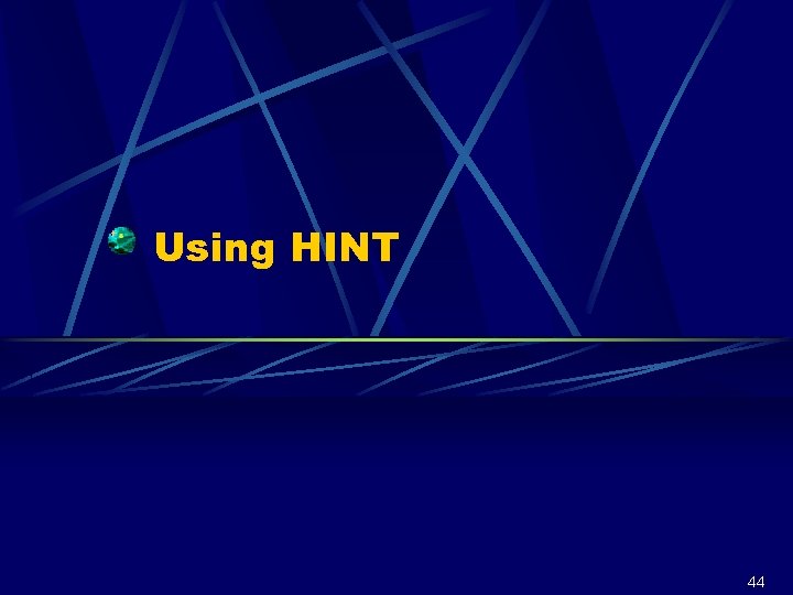 Using HINT 44 