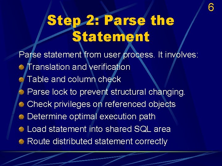 Step 2: Parse the Statement Parse statement from user process. It involves: Translation and