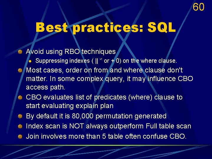60 Best practices: SQL Avoid using RBO techniques l Suppressing indexes ( || ‘’