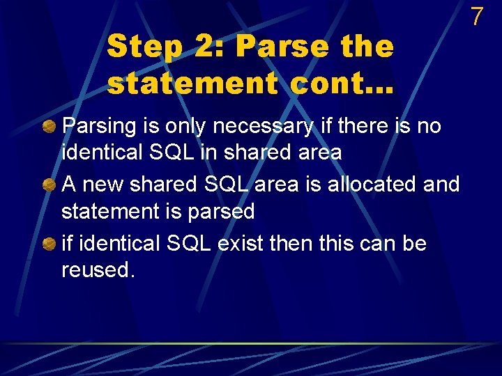 Step 2: Parse the statement cont. . . Parsing is only necessary if there