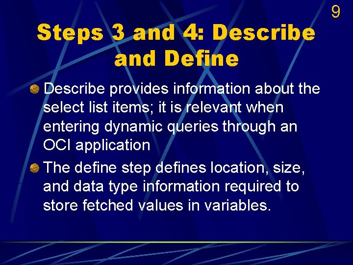 Steps 3 and 4: Describe and Define Describe provides information about the select list