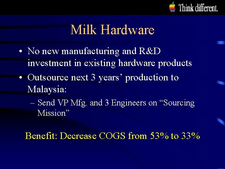 Milk Hardware • No new manufacturing and R&D investment in existing hardware products •