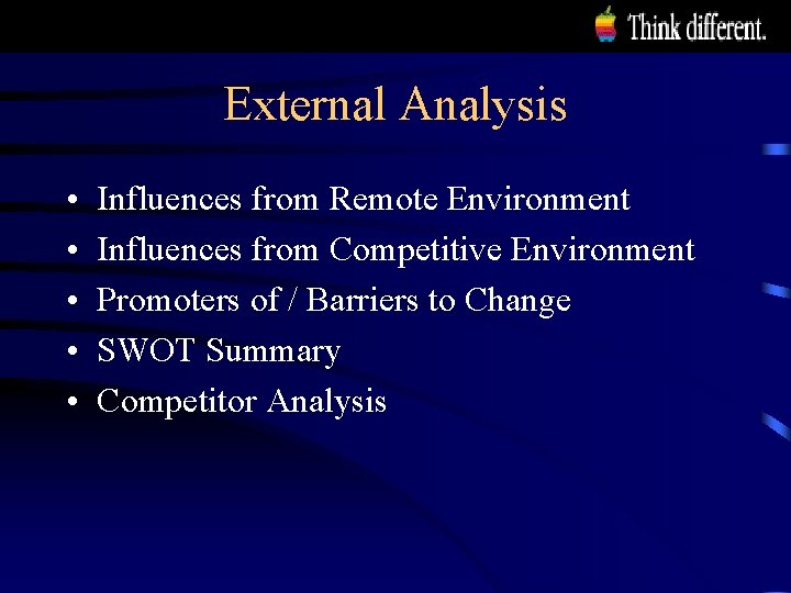 External Analysis • • • Influences from Remote Environment Influences from Competitive Environment Promoters