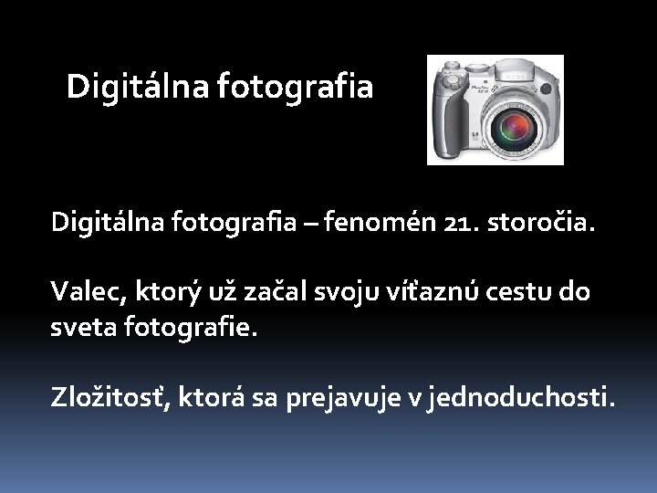 Digitálna fotografia – fenomén 21. storočia. Valec, ktorý už začal svoju víťaznú cestu do