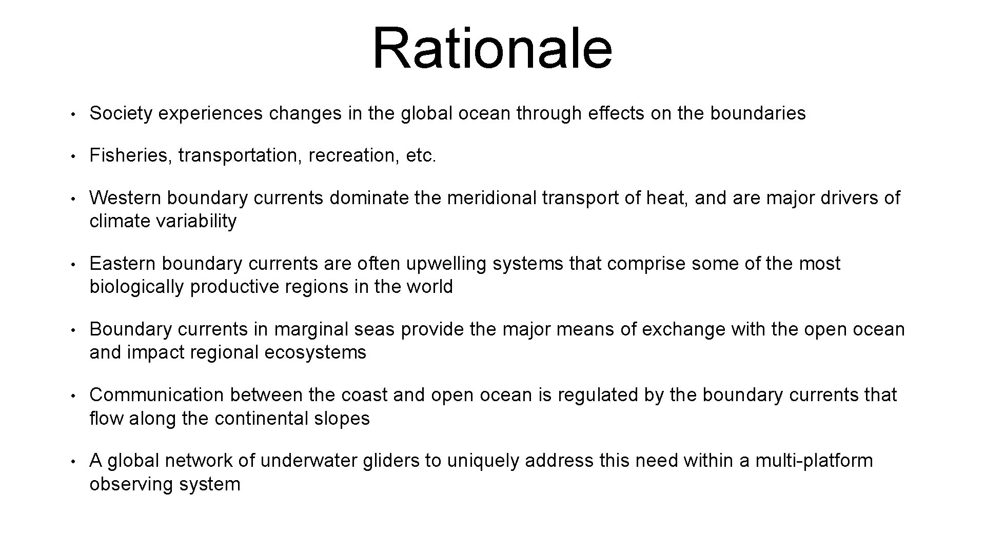 Rationale • Society experiences changes in the global ocean through effects on the boundaries