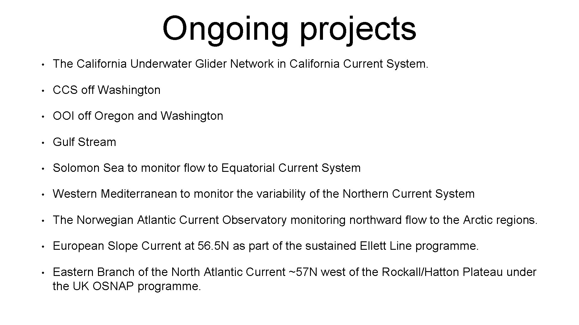 Ongoing projects • The California Underwater Glider Network in California Current System. • CCS