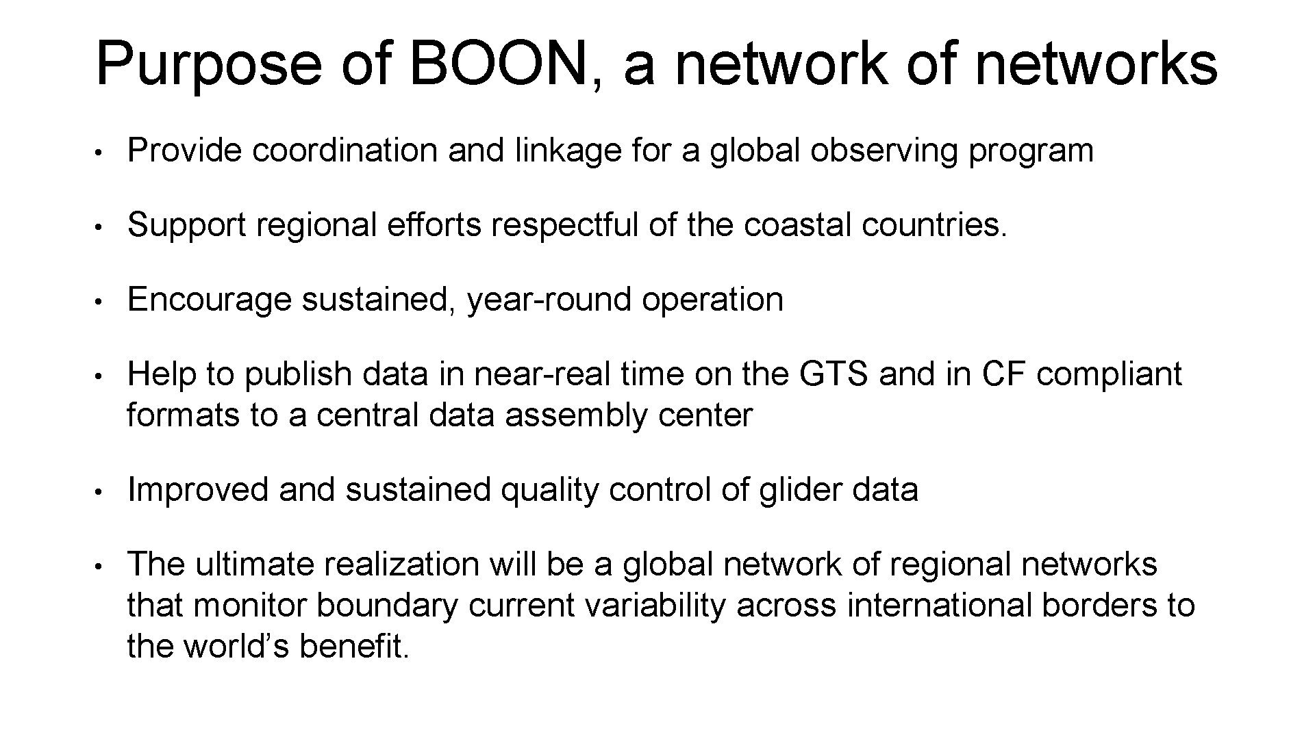 Purpose of BOON, a network of networks • Provide coordination and linkage for a