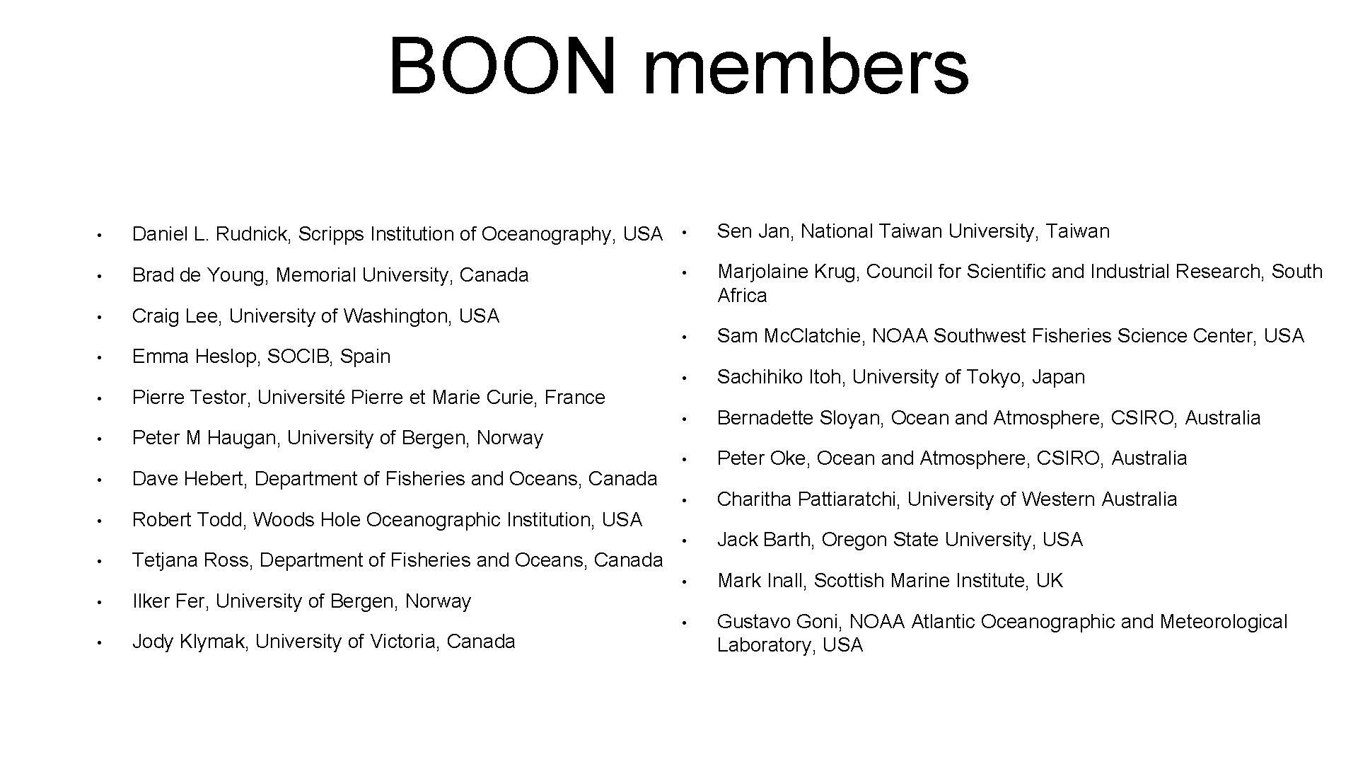 BOON members • Daniel L. Rudnick, Scripps Institution of Oceanography, USA • Sen Jan,