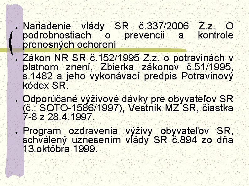 ● ● Nariadenie vlády SR č. 337/2006 Z. z. O podrobnostiach o prevencii a