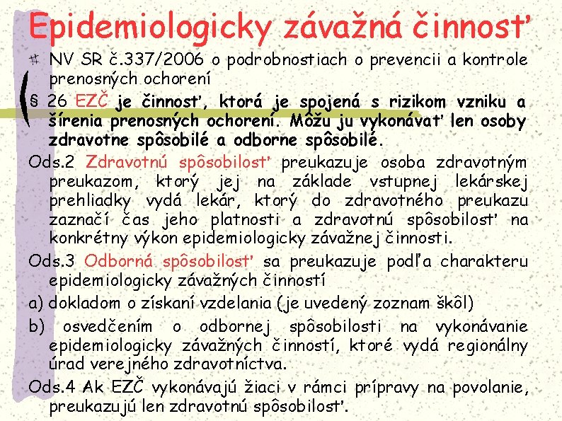 Epidemiologicky závažná činnosť NV SR č. 337/2006 o podrobnostiach o prevencii a kontrole prenosných