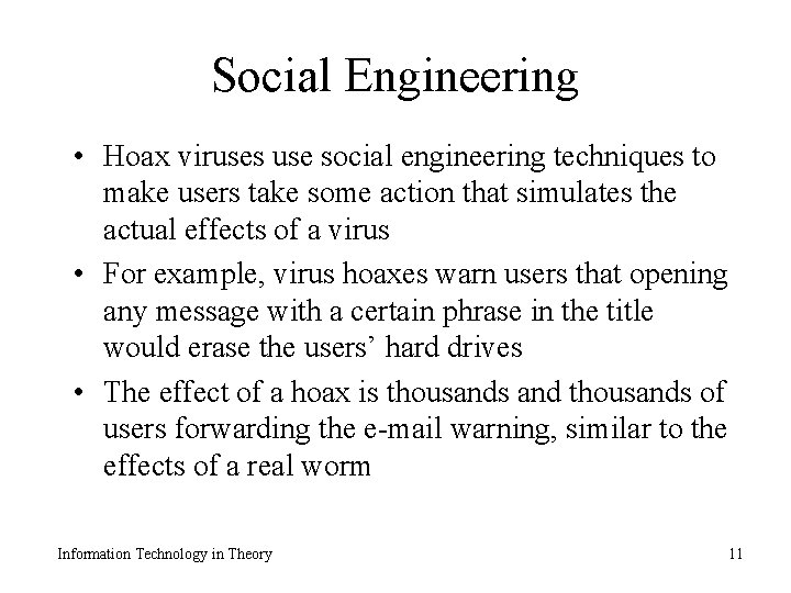 Social Engineering • Hoax viruses use social engineering techniques to make users take some