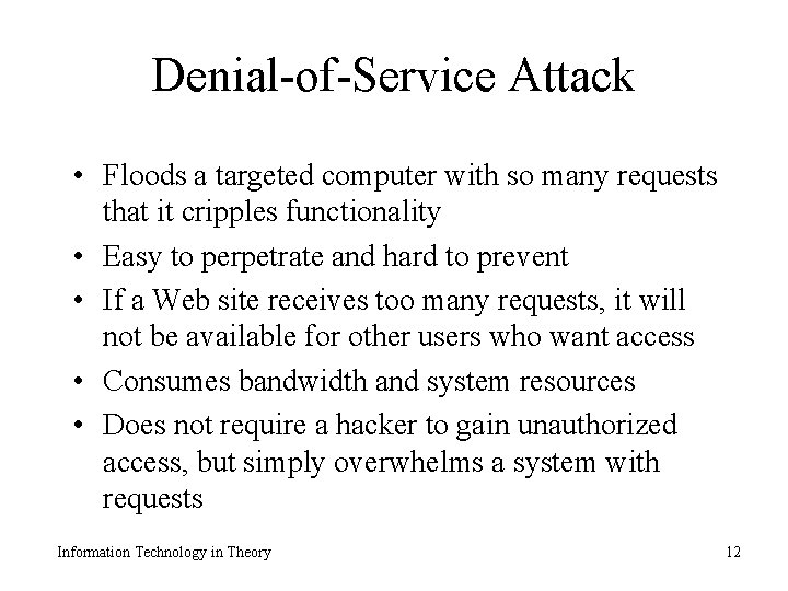 Denial-of-Service Attack • Floods a targeted computer with so many requests that it cripples