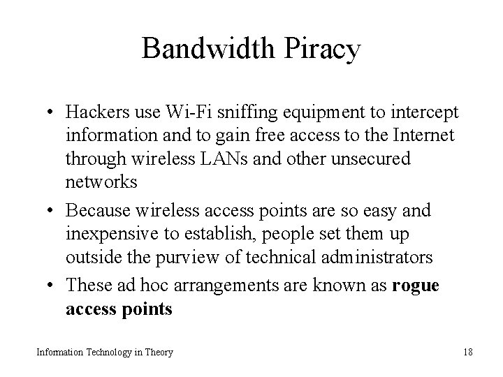 Bandwidth Piracy • Hackers use Wi-Fi sniffing equipment to intercept information and to gain