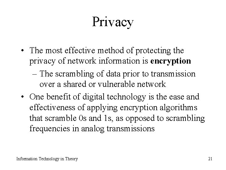 Privacy • The most effective method of protecting the privacy of network information is