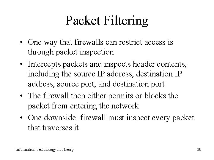 Packet Filtering • One way that firewalls can restrict access is through packet inspection