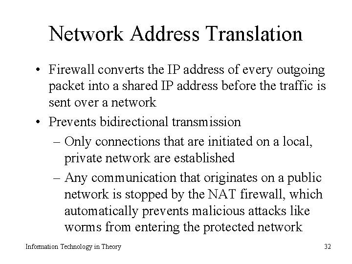 Network Address Translation • Firewall converts the IP address of every outgoing packet into