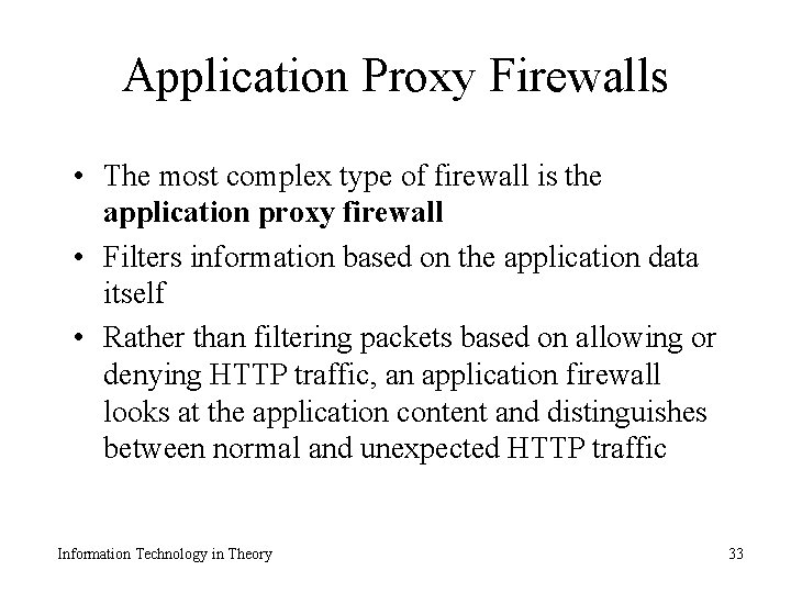 Application Proxy Firewalls • The most complex type of firewall is the application proxy