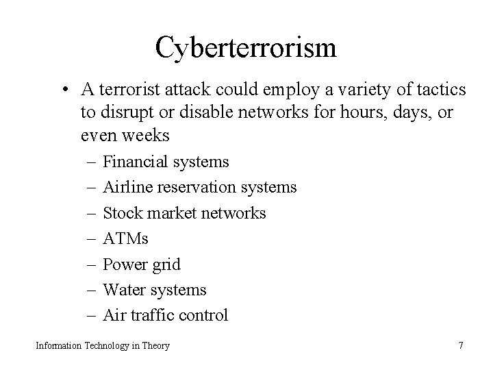 Cyberterrorism • A terrorist attack could employ a variety of tactics to disrupt or