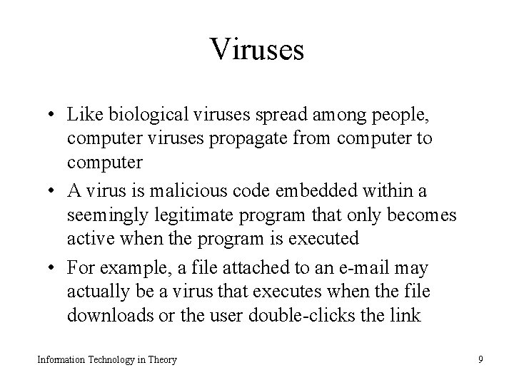 Viruses • Like biological viruses spread among people, computer viruses propagate from computer to