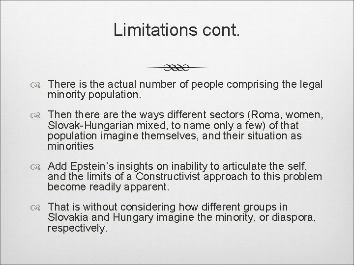 Limitations cont. There is the actual number of people comprising the legal minority population.