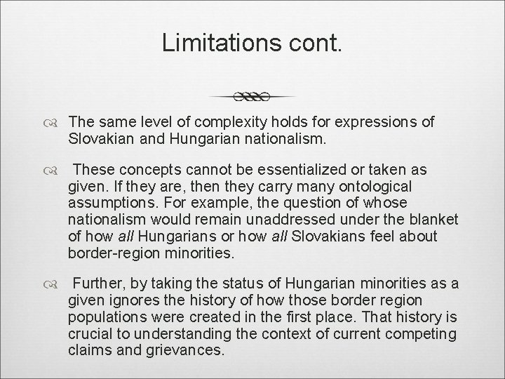 Limitations cont. The same level of complexity holds for expressions of Slovakian and Hungarian