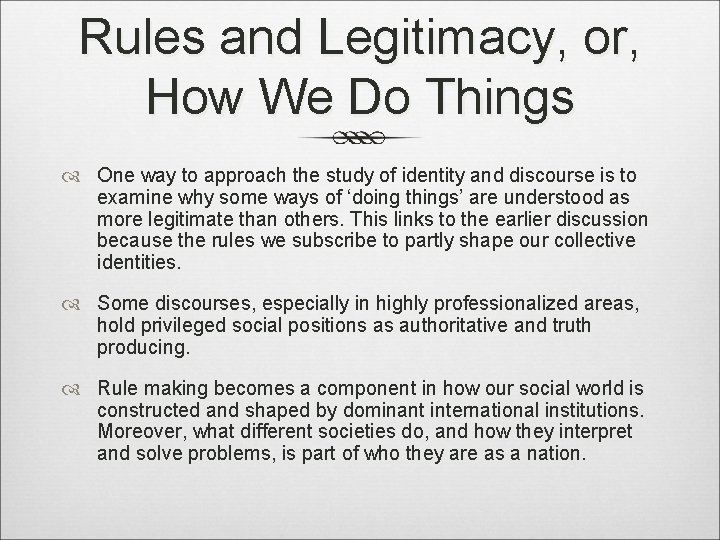 Rules and Legitimacy, or, How We Do Things One way to approach the study