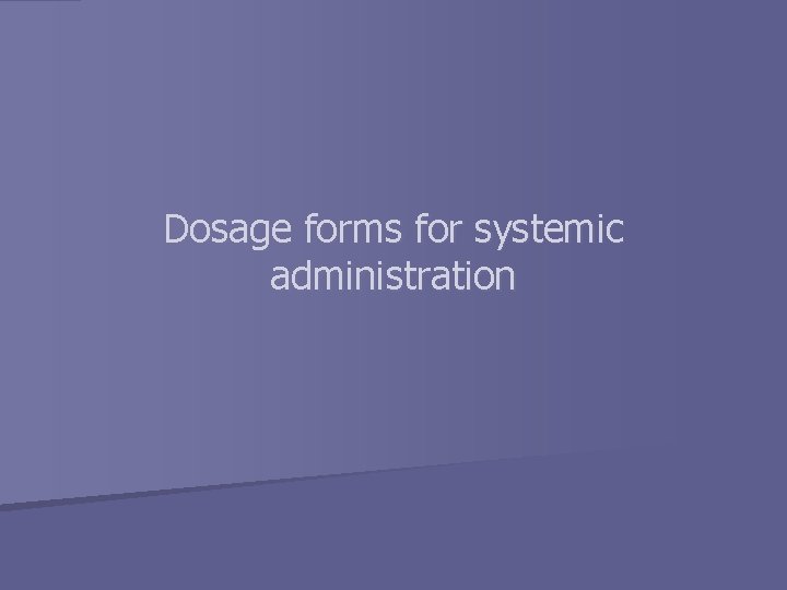 Dosage forms for systemic administration 