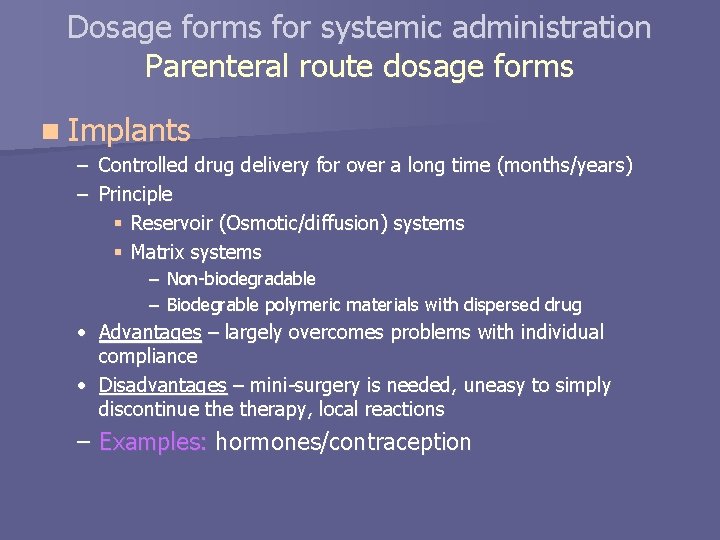 Dosage forms for systemic administration Parenteral route dosage forms n Implants – Controlled drug