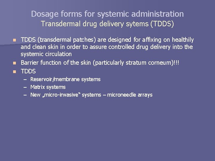 Dosage forms for systemic administration Transdermal drug delivery sytems (TDDS) TDDS (transdermal patches) are