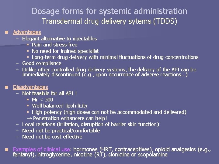 Dosage forms for systemic administration Transdermal drug delivery sytems (TDDS) n Advantages – Elegant