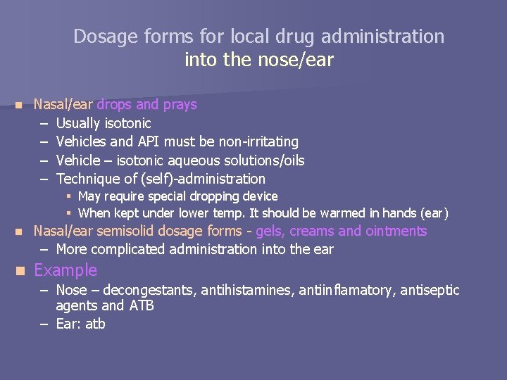 Dosage forms for local drug administration into the nose/ear n Nasal/ear drops and prays