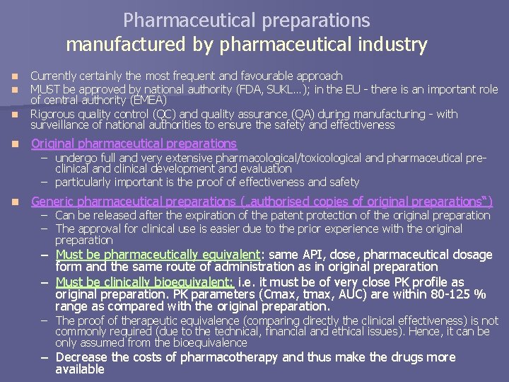 Pharmaceutical preparations manufactured by pharmaceutical industry n n n Currently certainly the most frequent