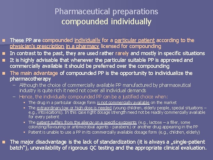 Pharmaceutical preparations compounded individually These PP are compounded individually for a particular patient according