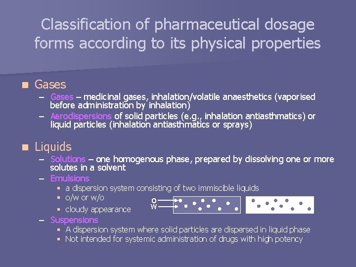 Classification of pharmaceutical dosage forms according to its physical properties n Gases n Liquids