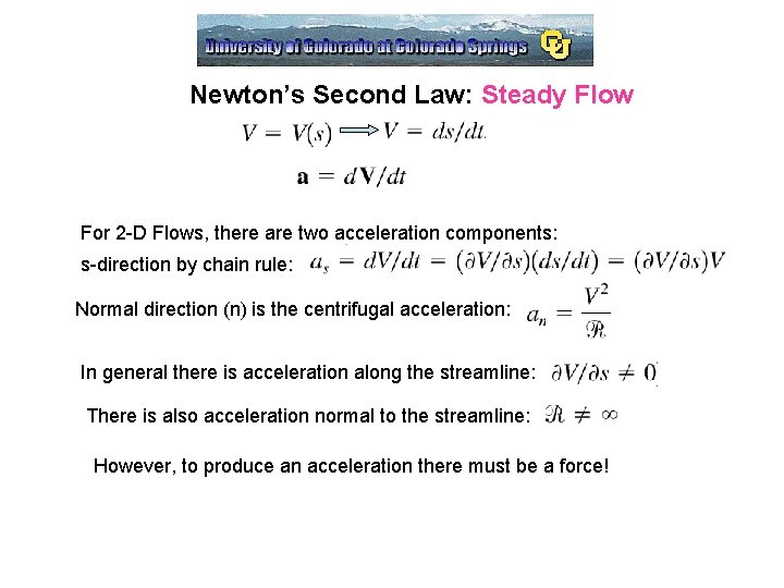 Newton’s Second Law: Steady Flow For 2 -D Flows, there are two acceleration components: