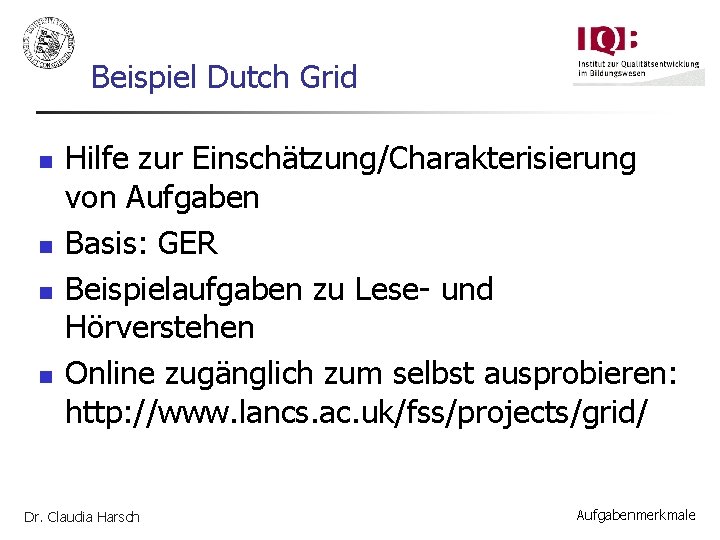 Beispiel Dutch Grid n n Hilfe zur Einschätzung/Charakterisierung von Aufgaben Basis: GER Beispielaufgaben zu