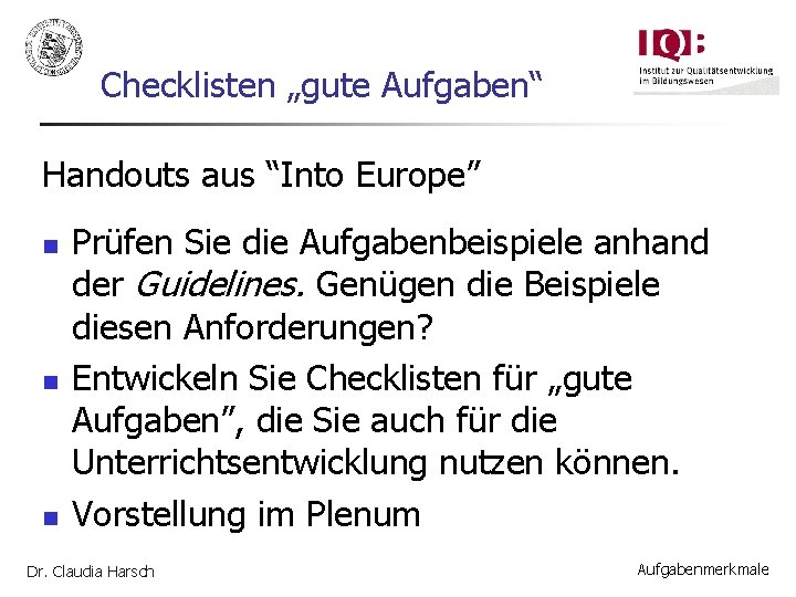 Checklisten „gute Aufgaben“ Handouts aus “Into Europe” n n n Prüfen Sie die Aufgabenbeispiele