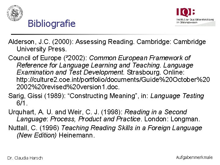 Bibliografie Alderson, J. C. (2000): Assessing Reading. Cambridge: Cambridge University Press. Council of Europe