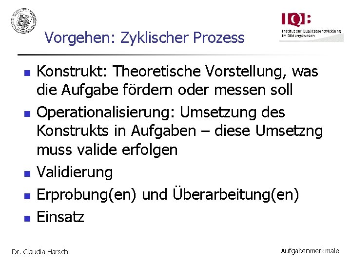 Vorgehen: Zyklischer Prozess n n n Konstrukt: Theoretische Vorstellung, was die Aufgabe fördern oder