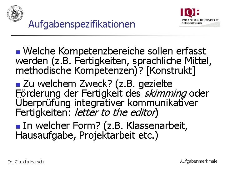 Aufgabenspezifikationen Welche Kompetenzbereiche sollen erfasst werden (z. B. Fertigkeiten, sprachliche Mittel, methodische Kompetenzen)? [Konstrukt]