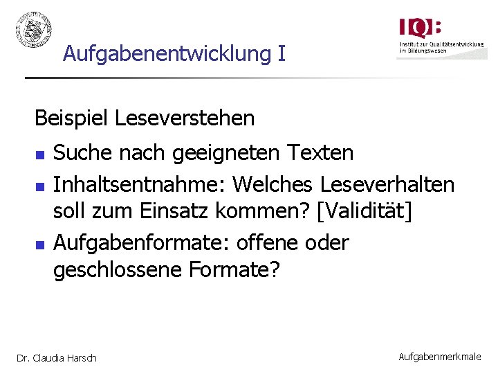 Aufgabenentwicklung I Beispiel Leseverstehen n Suche nach geeigneten Texten Inhaltsentnahme: Welches Leseverhalten soll zum