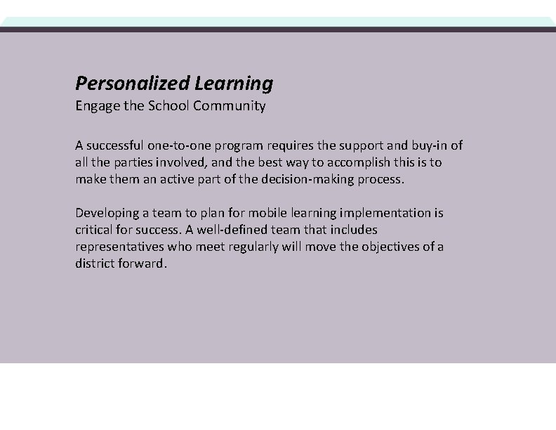 Personalized Learning Engage the School Community A successful one-to-one program requires the support and