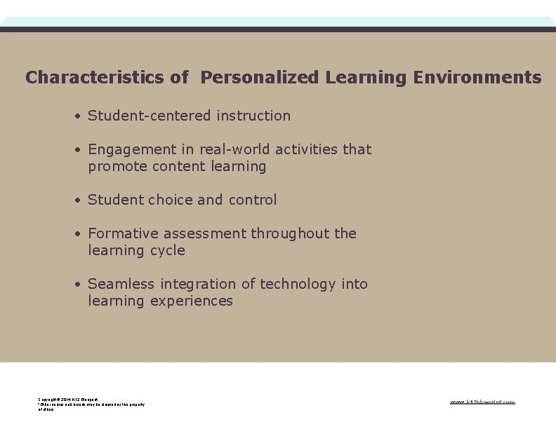 Characteristics of Personalized Learning Environments • Student-centered instruction • Engagement in real-world activities that