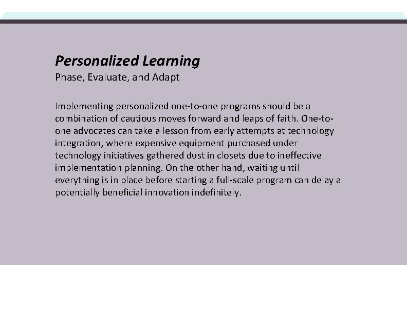 Personalized Learning Phase, Evaluate, and Adapt Implementing personalized one-to-one programs should be a combination
