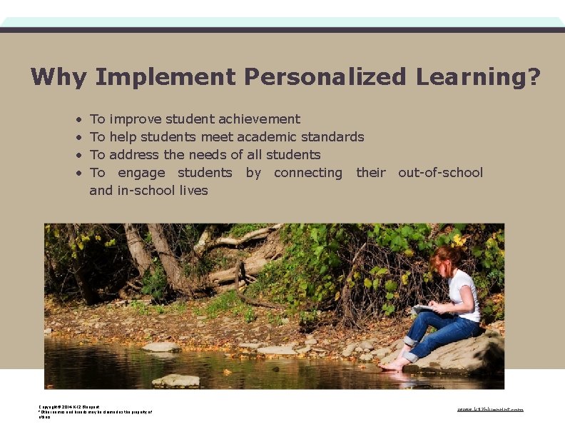 Why Implement Personalized Learning? • • To improve student achievement To help students meet